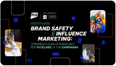 FLU presenta il white paper dedicato al rapporto tra brand safety e influence marketing